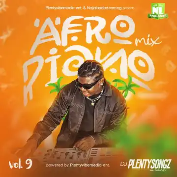 DJ PlentySongz – Afropiano Mix (Vol. 9)