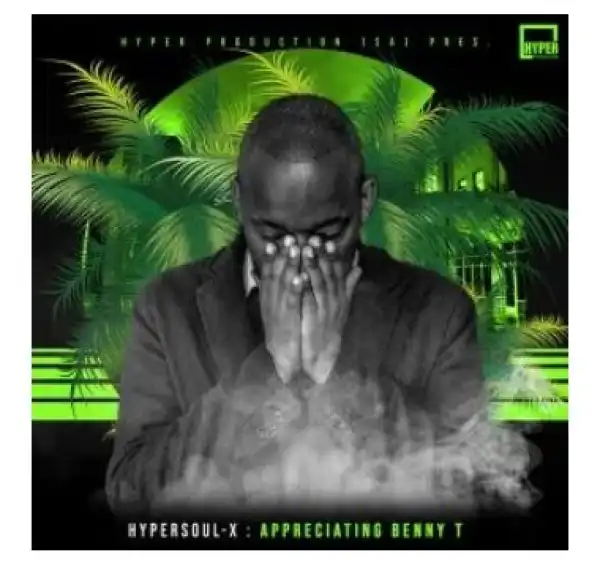 HyperSOUL-X – Appreciating Benny T (Main HT)