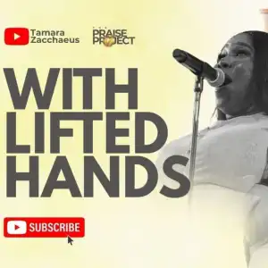 Tamara Zacchaeus – With Lifted Hands (Live)