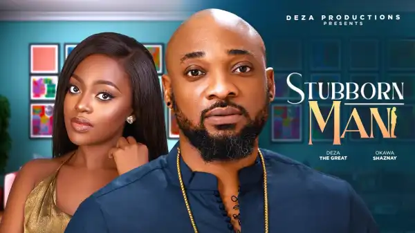Stubborn Man (2024 Nollywood Movie)