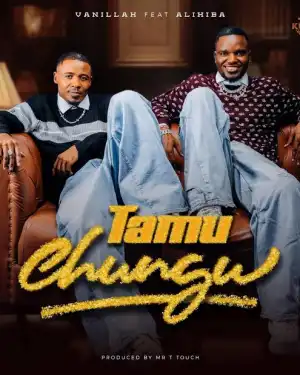 Vanillah – Tamu Chungu ft. Alikiba