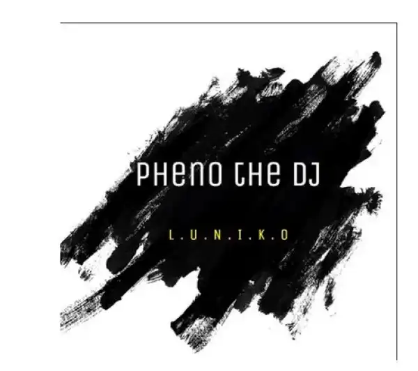 Pheno De DJ – ( L.U.N.I.K.O) South African Sgubhu Mix