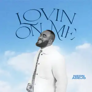 Neon Adejo - Lovin On Me