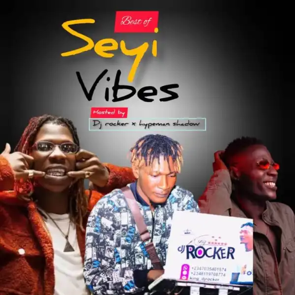 DJ Rocker & Hypeman Shadow – Best of Seyi Vibez Mix