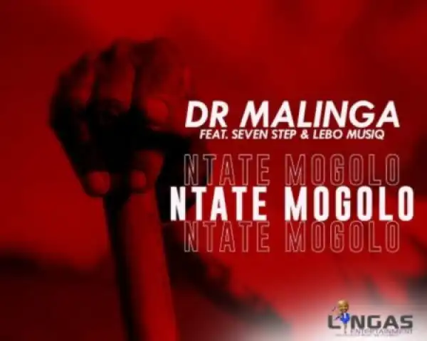 Dr Malinga – Ntate Mogolo ft. Seven Step & Lebo Musiq