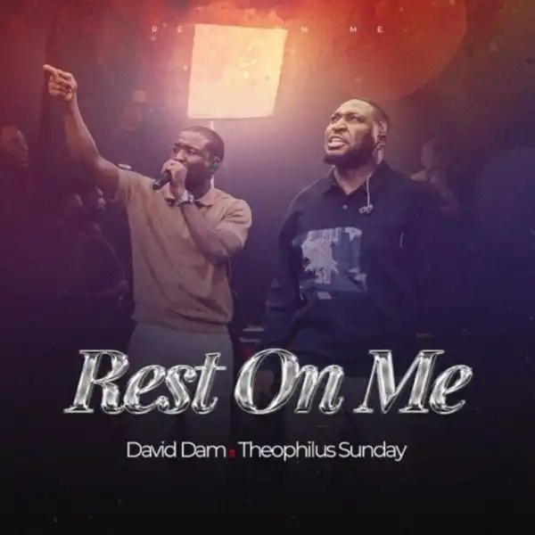 David Dam – Rest On Me Ft. Theophilus Sunday