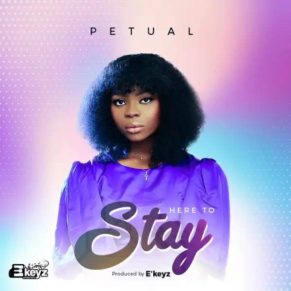 Here To Stay – Petual