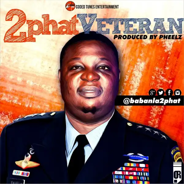 2Phat - Veteran (Prod. By Pheelz)