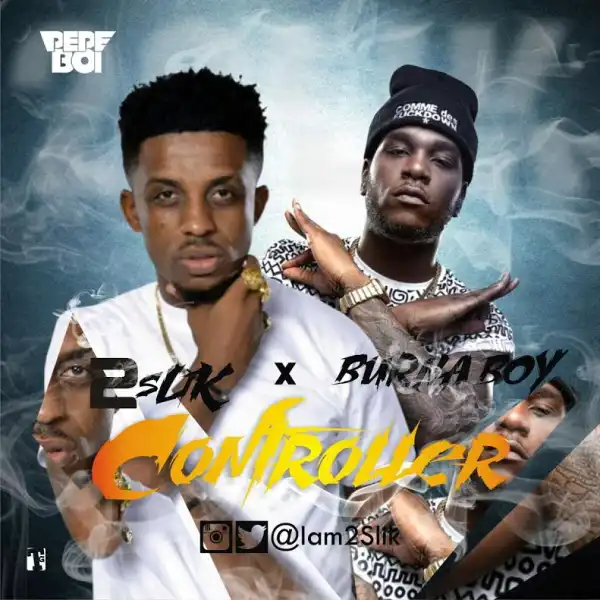 2Slik - Controller Ft. Burna Boy