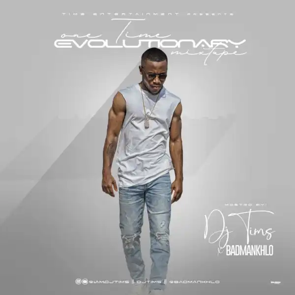 DJ Tims x BadManKhol – One time Evolutionary Mix