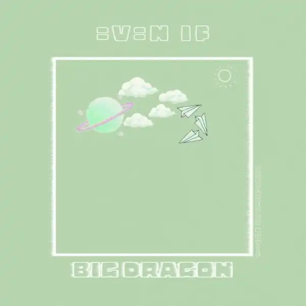 Big Dragon (Efya) – Even If