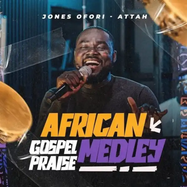 Jones Ofori-Attah – African Gospel Praise Medley