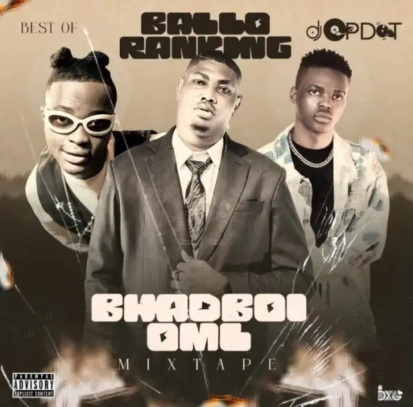DJ OP Dot – Best Of Bhadboi OML & Balloranking Mix