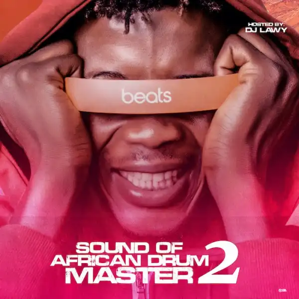 DJ Lawy – Sound Of African Drum Master Vol. 2 (Mixtape)