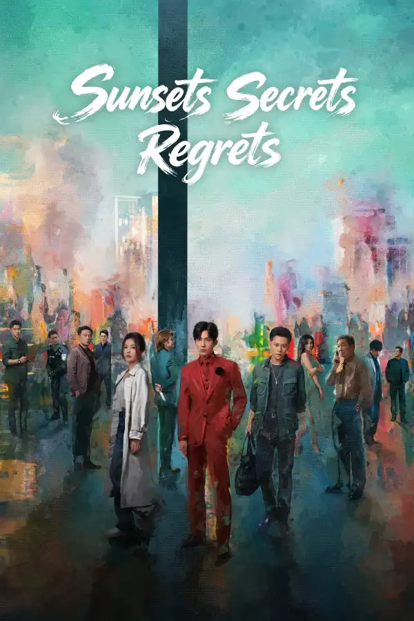 Sunsets Secrets Regrets (2026) [Chinese] (TV series)
