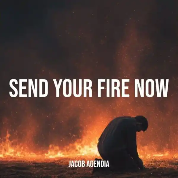 Jacob Agendia – Send Your Fire Now