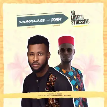 Limoblaze Ft. Pompi - No Longer Stressing