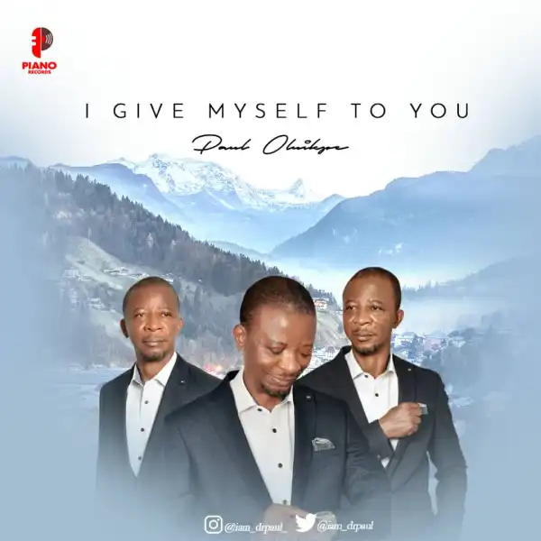 Dr. Paul Oluikpe – I Give Myself To You