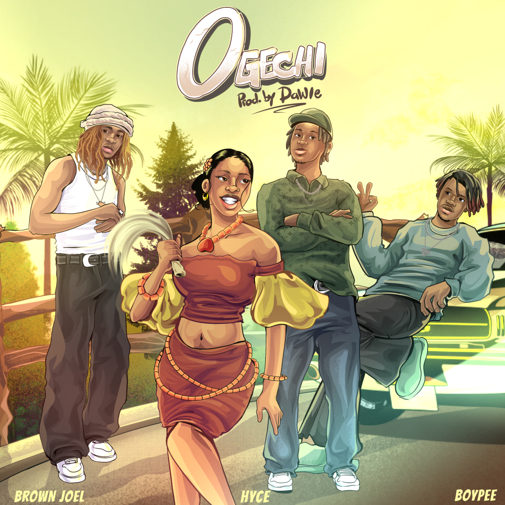 Brown Joel – Ogechi ft BoyPee & Hyce