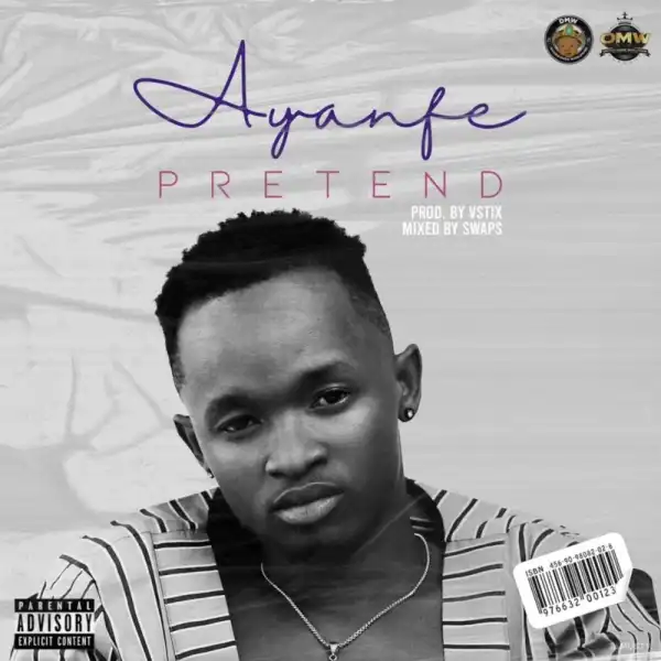 DMW, OMW Presents; Ayanfe – Pretend