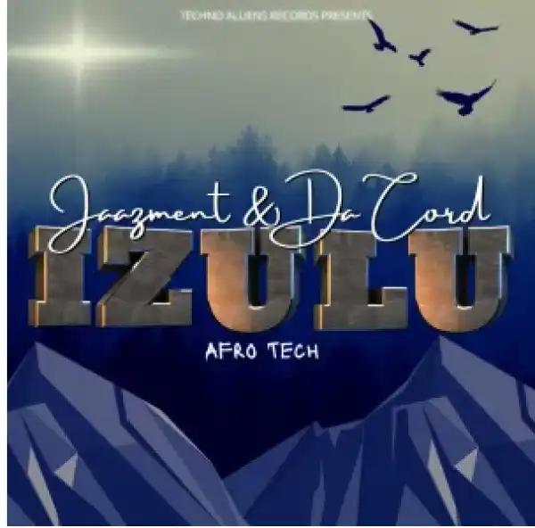Jaazment & Da Cord – Izulu (Afro Tech)
