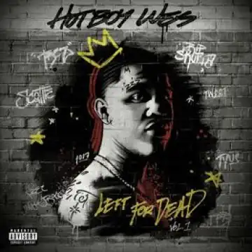 Hotboy Wes – Left For Dead, Vol. 1 (Album)