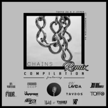 Toffo ZA, V-Vyper, Benediction SA – Chains (Fux Lavida Drummatic Remix)
