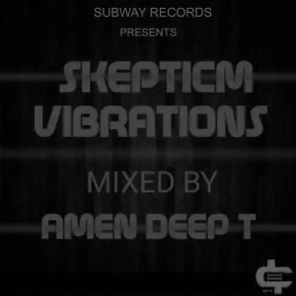 Amen Deep T – Skepticm Vibrations 01
