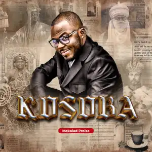 Makolad Praise – Kosoba