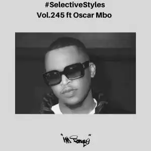Kid Fonque & Oscar Mbo – Selective Styles vol. 245