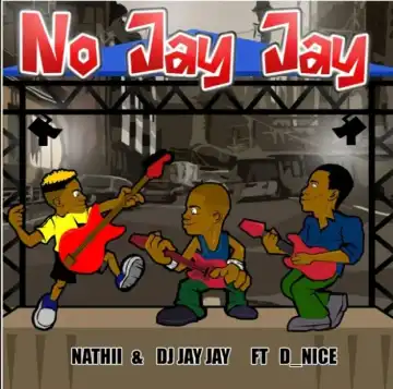 Nathii & Dj Jay Jay – No Jay Jay Ft. D-Nice