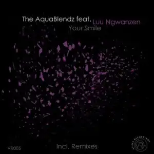 The AquaBlendz – Your Smile ft. Luu Ngwanzen EP