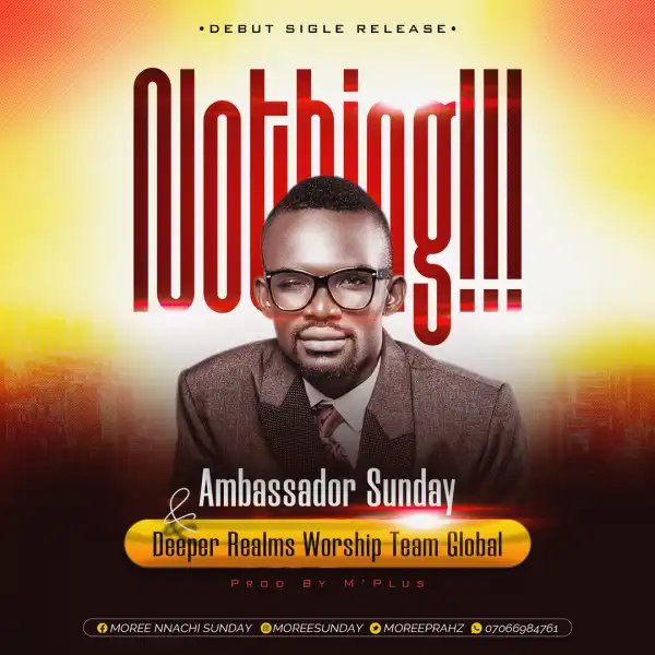 Amb. Sunday & Deeper Realms Worship Team Global – Nothing