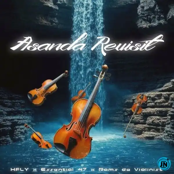 HFLY – Asanda Revisit ft Essential 47 & Rams DE Violinist