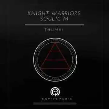 Knight Warriors & Soulic M – Thumri (Original Mix)