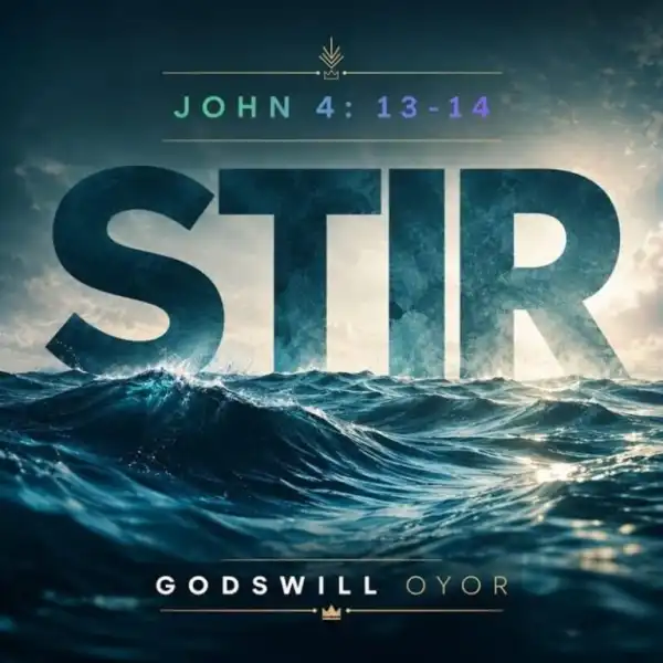 Godswill Oyor – Stir The Waters