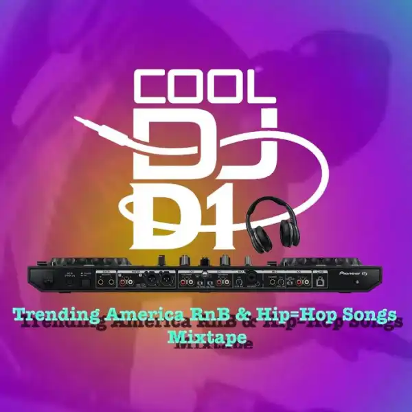 Cool DJ D1 – Trending America RnB & Hip-hop Songs Mix