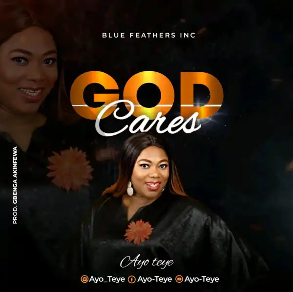 Ayo-Teye – God Cares