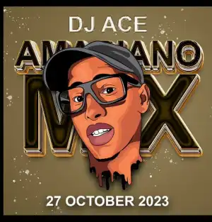 DJ Ace – 27 October 2023 (Amapiano Mix)