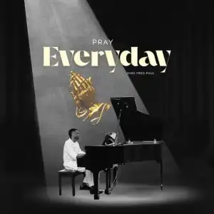 King Fred Paul – Pray Everyday