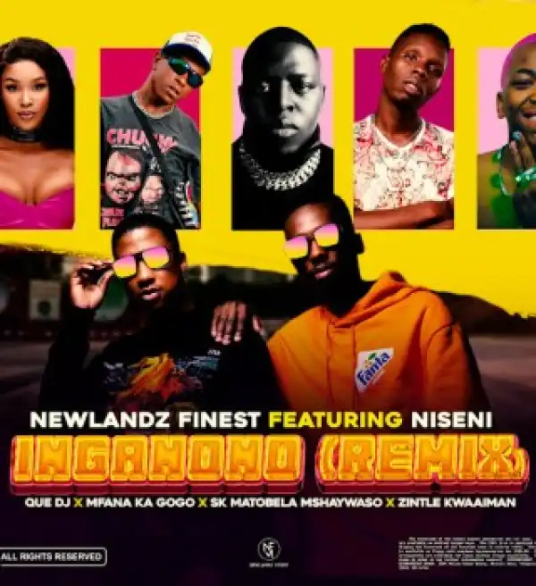 Newlandz Finest – Inganono (Remix) ft Niseni, QUE DJ, Mfana Ka Gogo & SK Matobela Mshaywaso