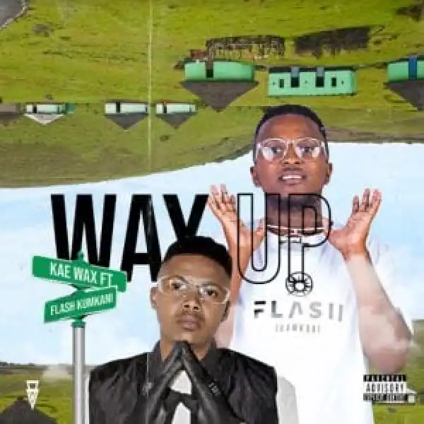 Kae Wax – Way Up feat Flash iKumkani