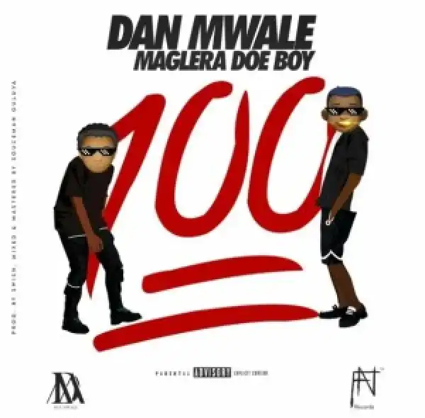 Dan Mwale – 100 Percent (Remix) Ft. Maglera Doe Boy