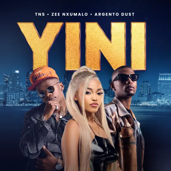 TNS – Yini ft Zee Nxumalo & Argento Dust