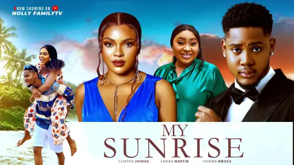 My Sunrise (2025 Nollywood Movie)