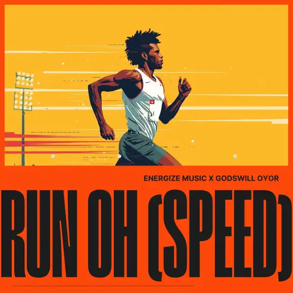 Energize Music – RUN OH (SPEED) ft. Godswill Oyor