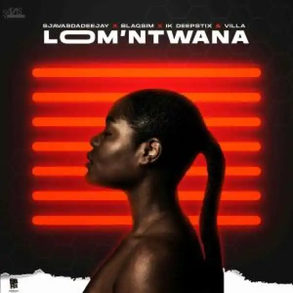 Sjavas Da Deejay – Lom’ntwana ft. Villa, Lk Deepstix & Judge BlaQsim