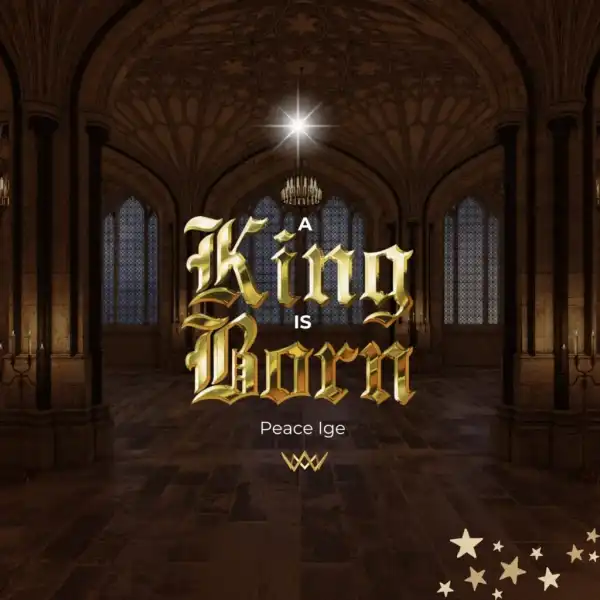 Peace Ige – A King Is Born