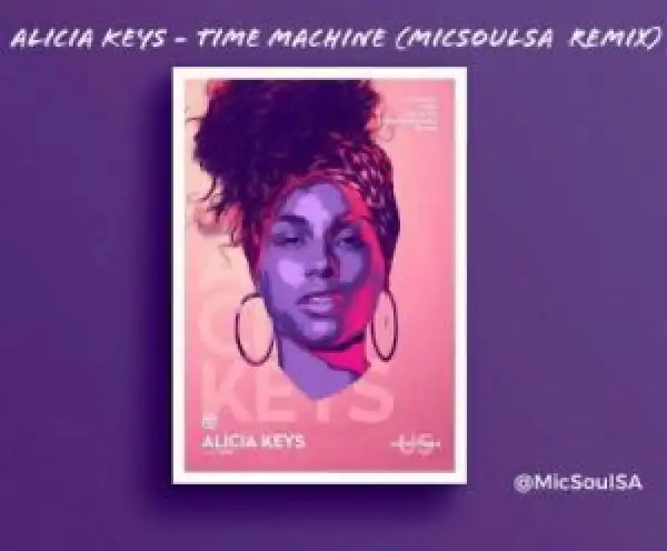 Alicia Keys – Time Machine (MicSoulSA Frequency Remix)