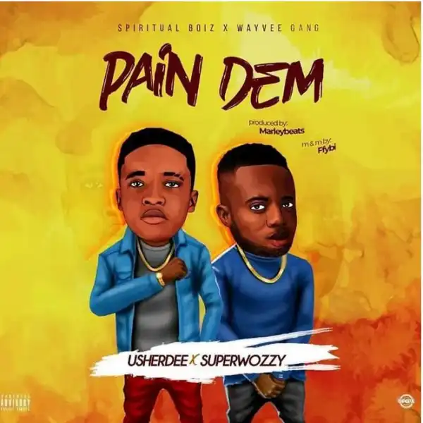 UsherDee – Pain Dem Ft. SuperWozzy